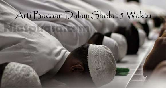 Arti Bacaan Dalam Sholat 5 Waktu