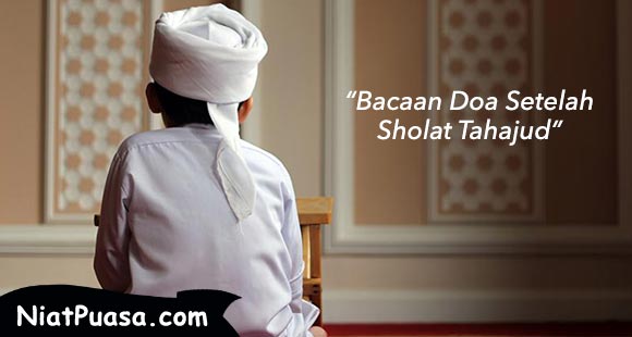 Bacaan Doa Setelah Sholat Tahajud