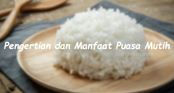 Manfaat Puasa Mutih