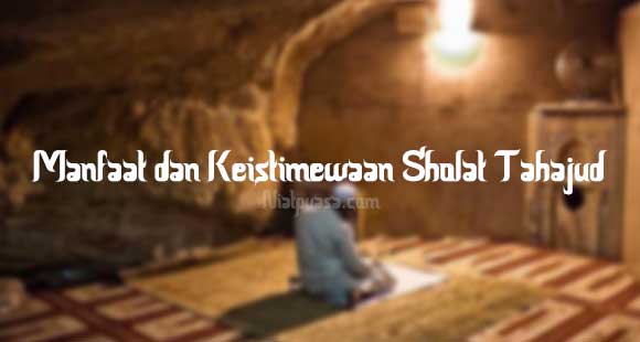 Manfaat dan Keistimewaan Sholat Tahajud