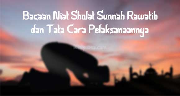 Niat Sholat Sunnah Rawatib dan Cara Pelaksanannya ...