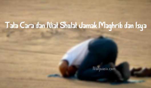 Cara Sholat Jamak Maghrib Dan Isya Beserta Niatnya Niatpuasa Com