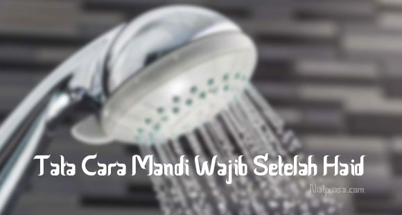 Tata Cara Mandi Wajib Setelah Haid