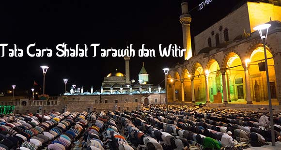 Tata Cara Shalat Tarawih Dan Witir Beserta Niatnya