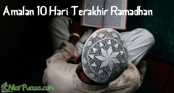 Amalan 10 Hari Terakhir Ramadhan