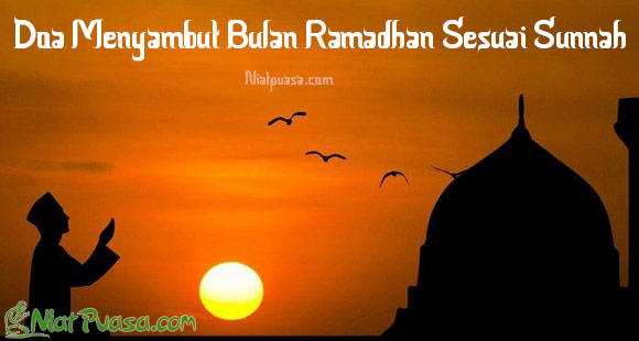 Doa Menyambut Bulan Ramadhan Sesuai Sunnah
