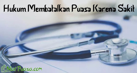 Hukum Membatalkan Puasa Karena Sakit